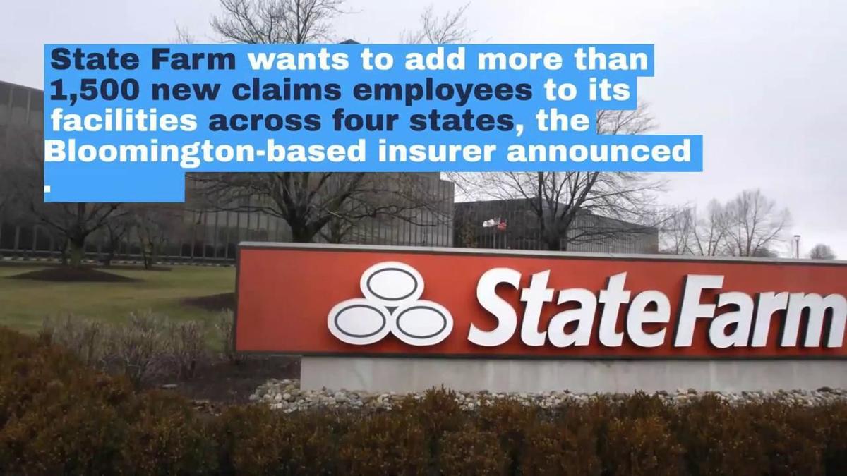 Watch Now Need A Job State Farm Wants To Hire 1 500 New Claims Employees Local Business Pantagraph Com