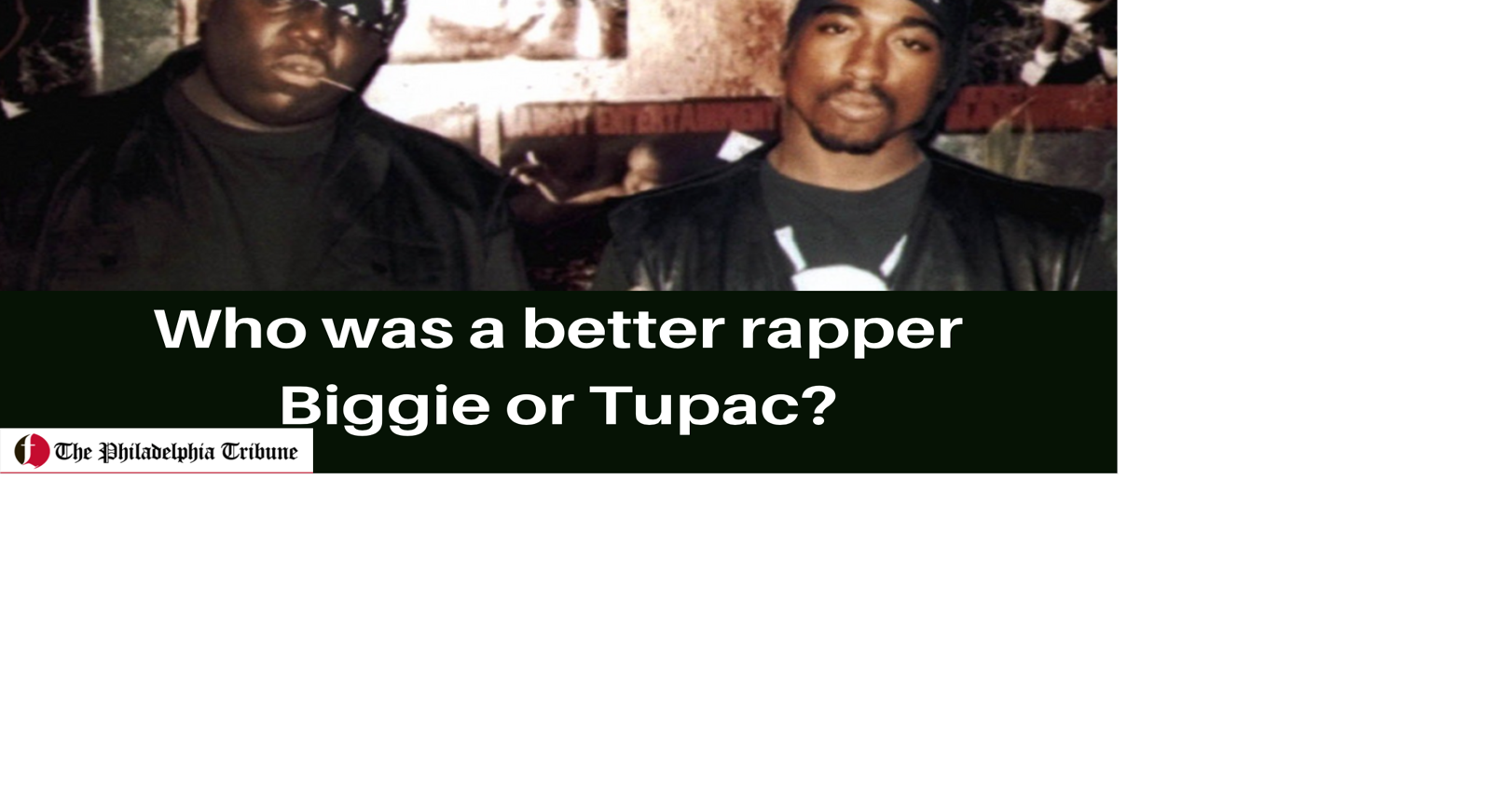 Who was a better rapper Biggie or Tupac? Entertainment