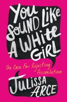 Book Review: 'You Sound Like a White Girl' questions assimilation