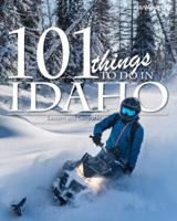 101 Things To Do in Idaho