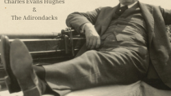 Documentary outlining Charles Evans Hughes's Adirondack connections set to premiere - Vimarsana News