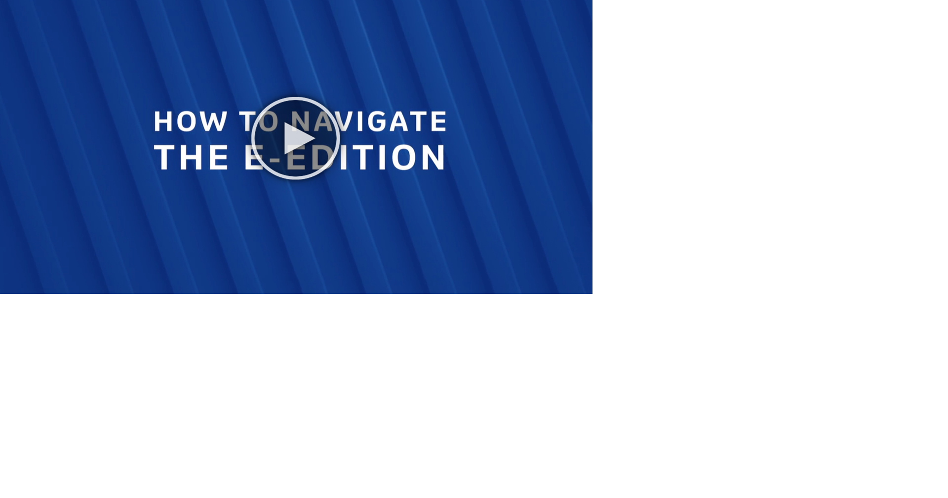 Watch our easy guide to using the E-edition