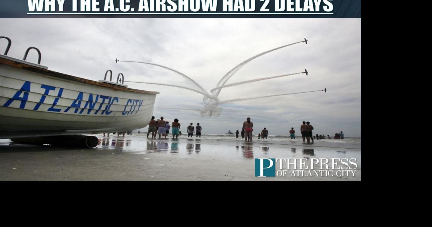 Here are the 2 weather delays that happened at the Atlantic City Air Show
