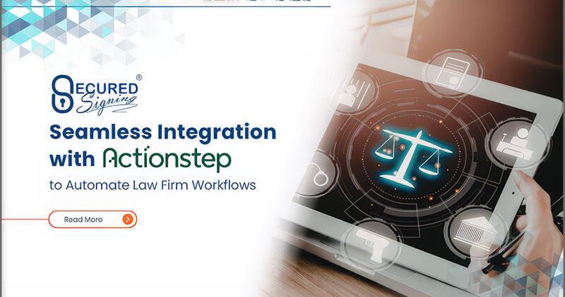 Secured Signing Announces Seamless Integration with Actionstep to Automate Law Firm Workflows