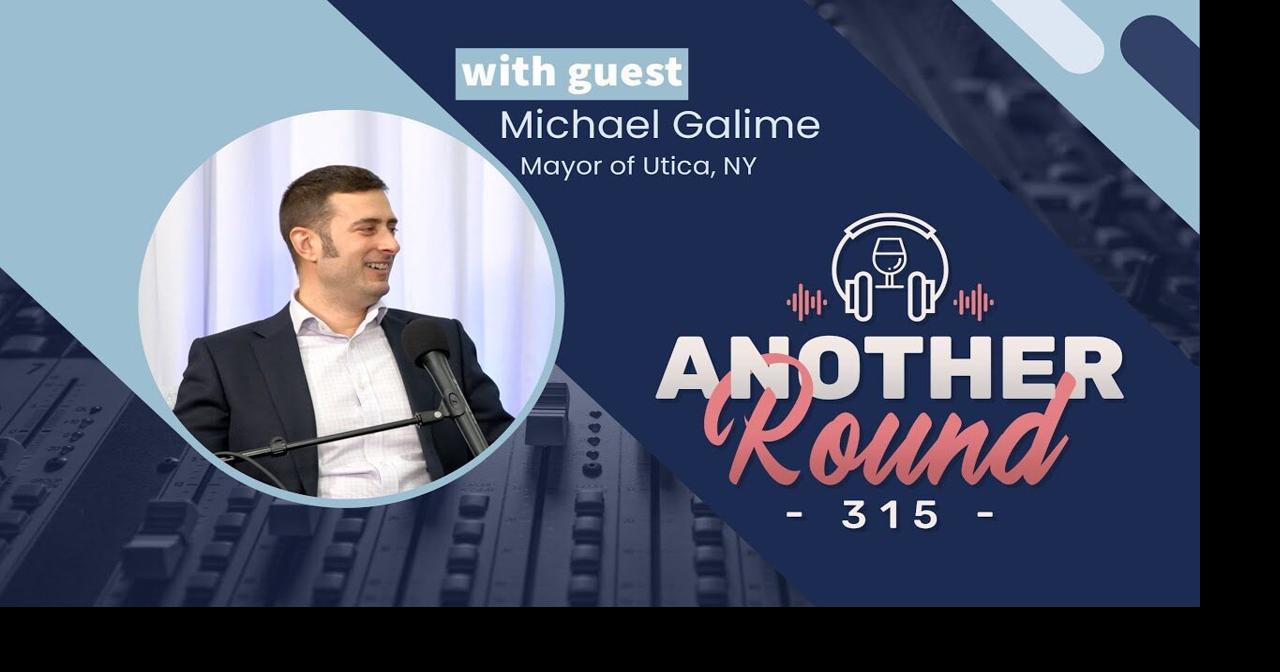 Another Round 315 19 Utica Mayor Michael Galime Multimedia
