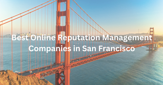 Best Online Reputation Management Companies in San Francisco, CA (2026)