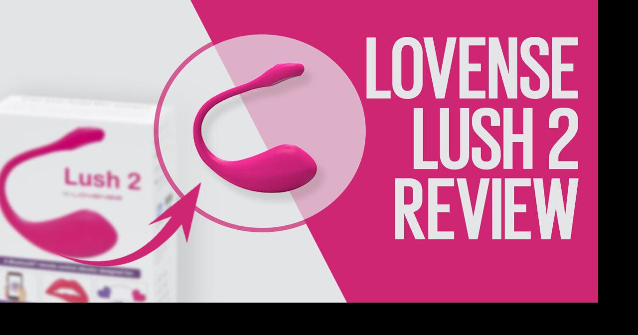 Lovense Lush 2 Review How Does it Compare to the Original Lovense Lush