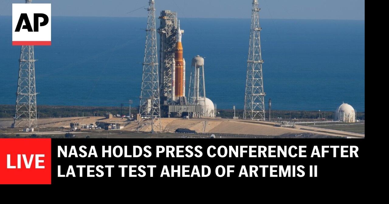 LIVE: NASA holds press conference after latest test ahead of Artemis II ...