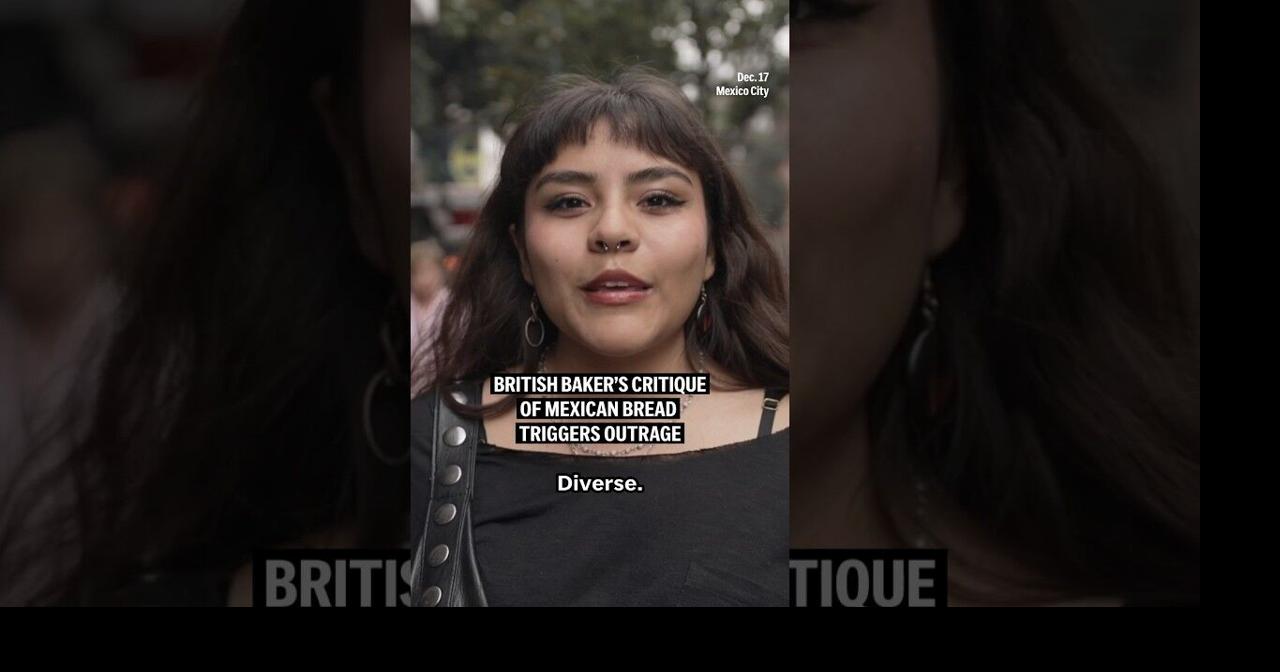 British baker's critique of Mexican bread triggers outrage