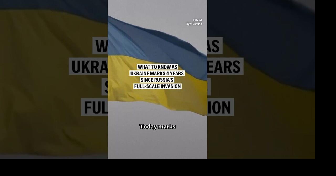 What to know as Ukraine marks 4 years since Russia's full-scale invasion