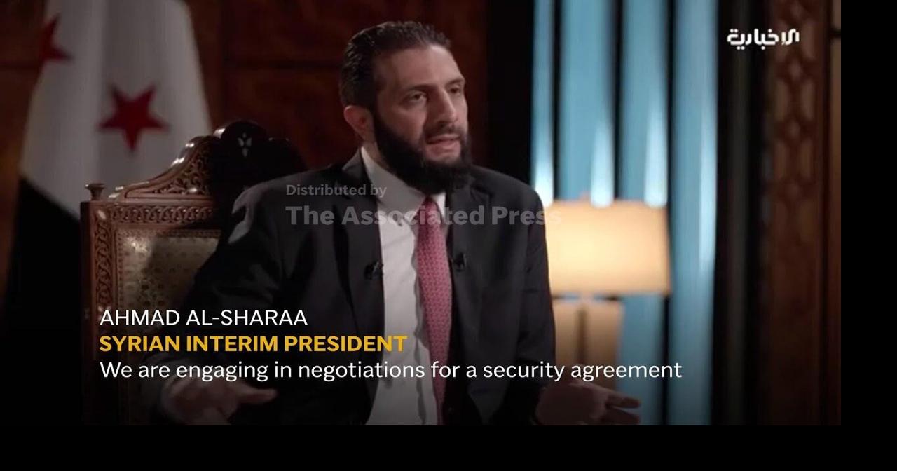Syria's interim president says negotiations with Israel for security deal are ongoing