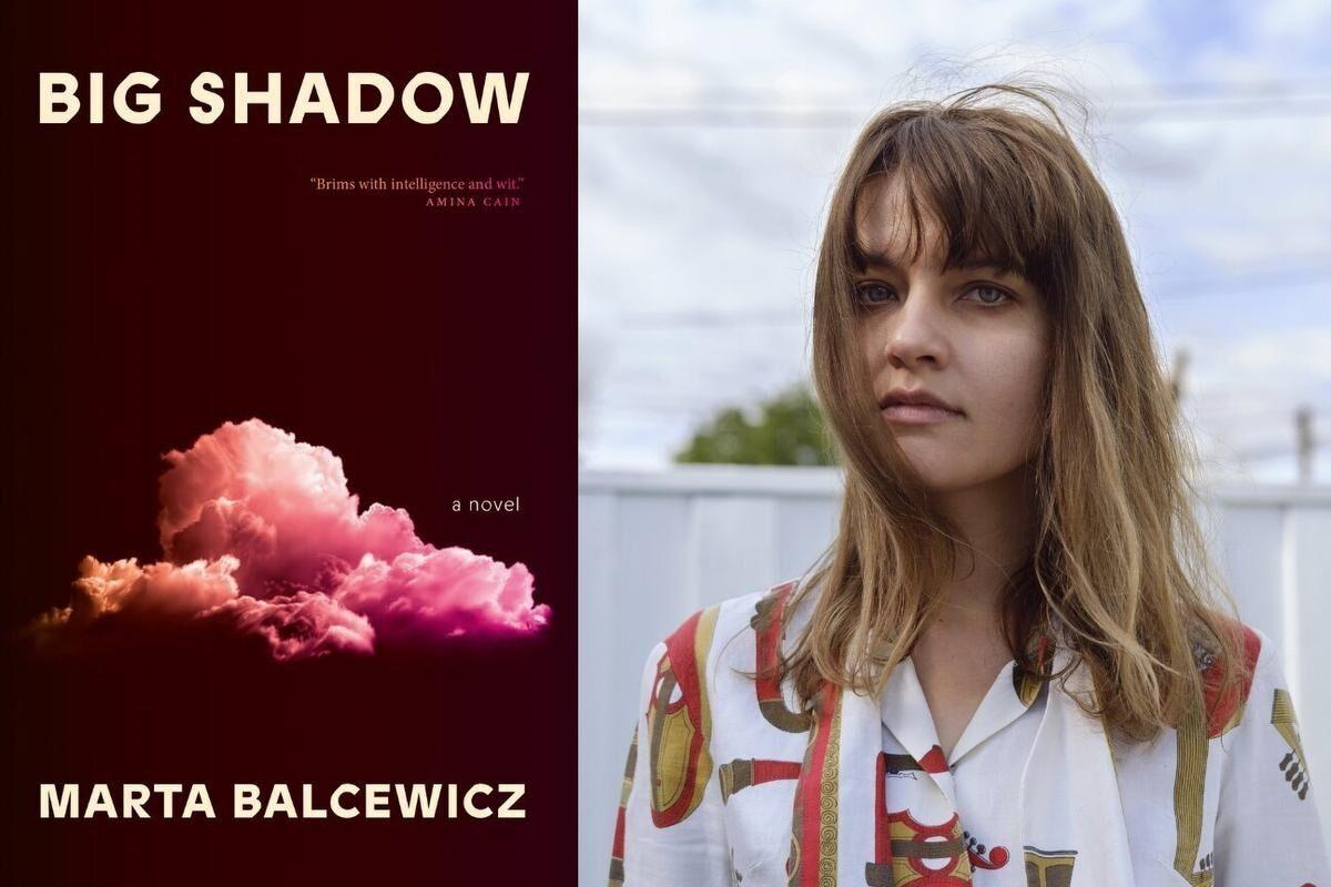 Sex and love and cloud-gazing: Marta Balcewicz’ debut novel ‘Big Shadow’