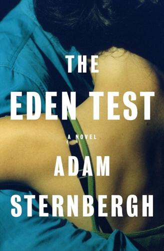 Hippie therapists, a week alone in the forest: Adam Sternbergh’s new book ‘The Eden Test’ is a domestic thriller with a twist