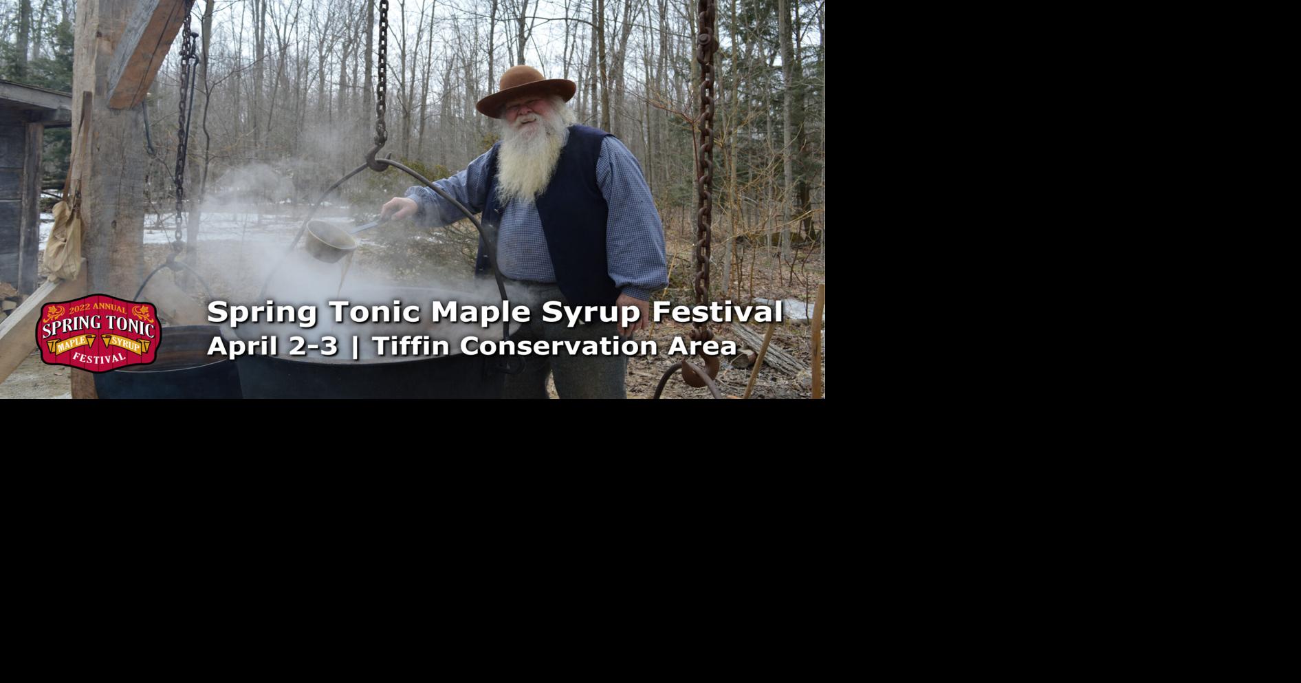 Spring Tonic Maple Syrup Festival returns to Tiffin Conservation Area