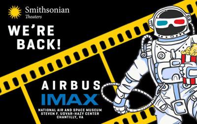 IMAX reopens at the National Air and Space Museum’s Udvar-Hazy Center
