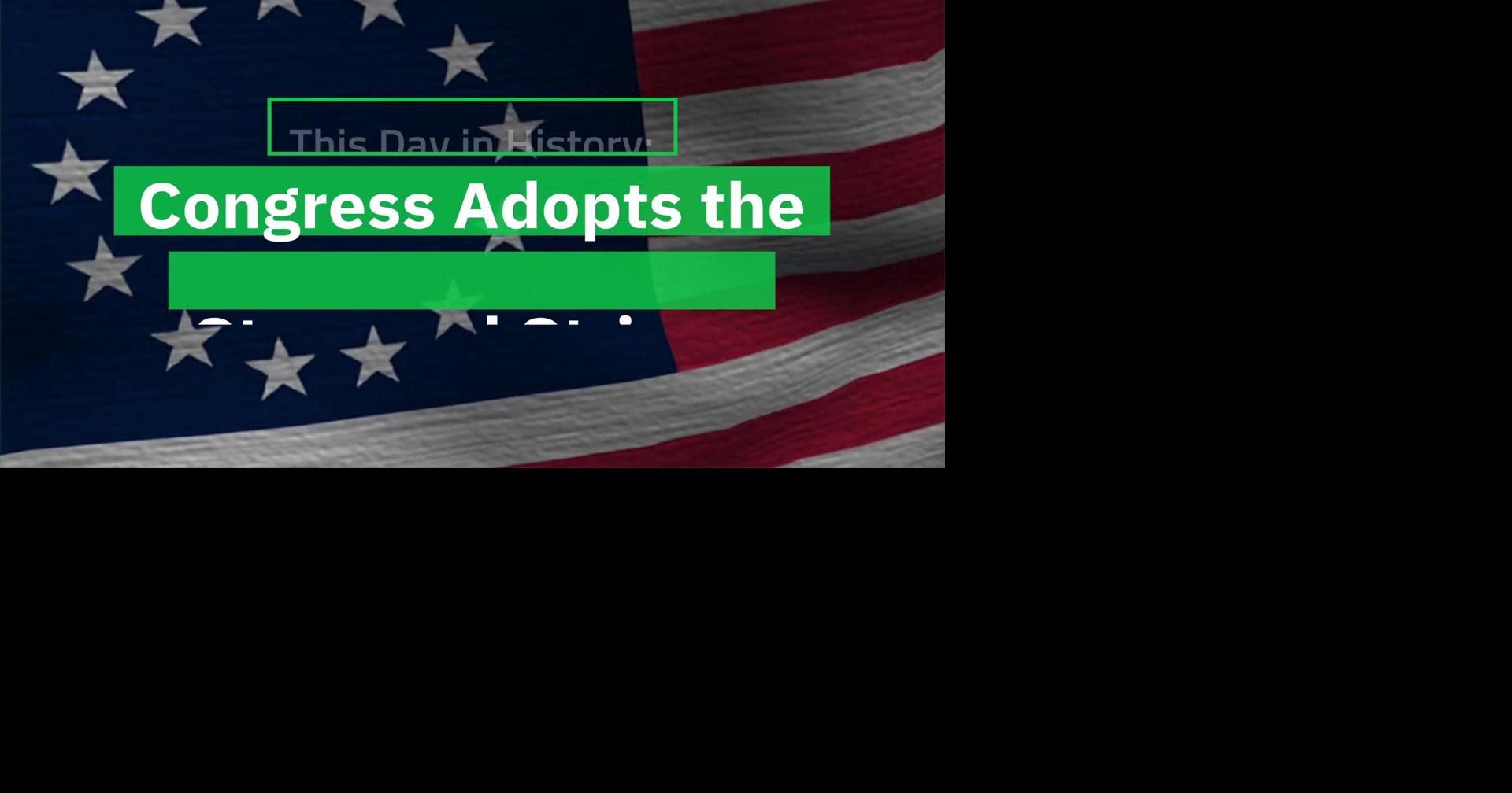 VIDEO This Day in History Congress Adopts the Stars and Stripes