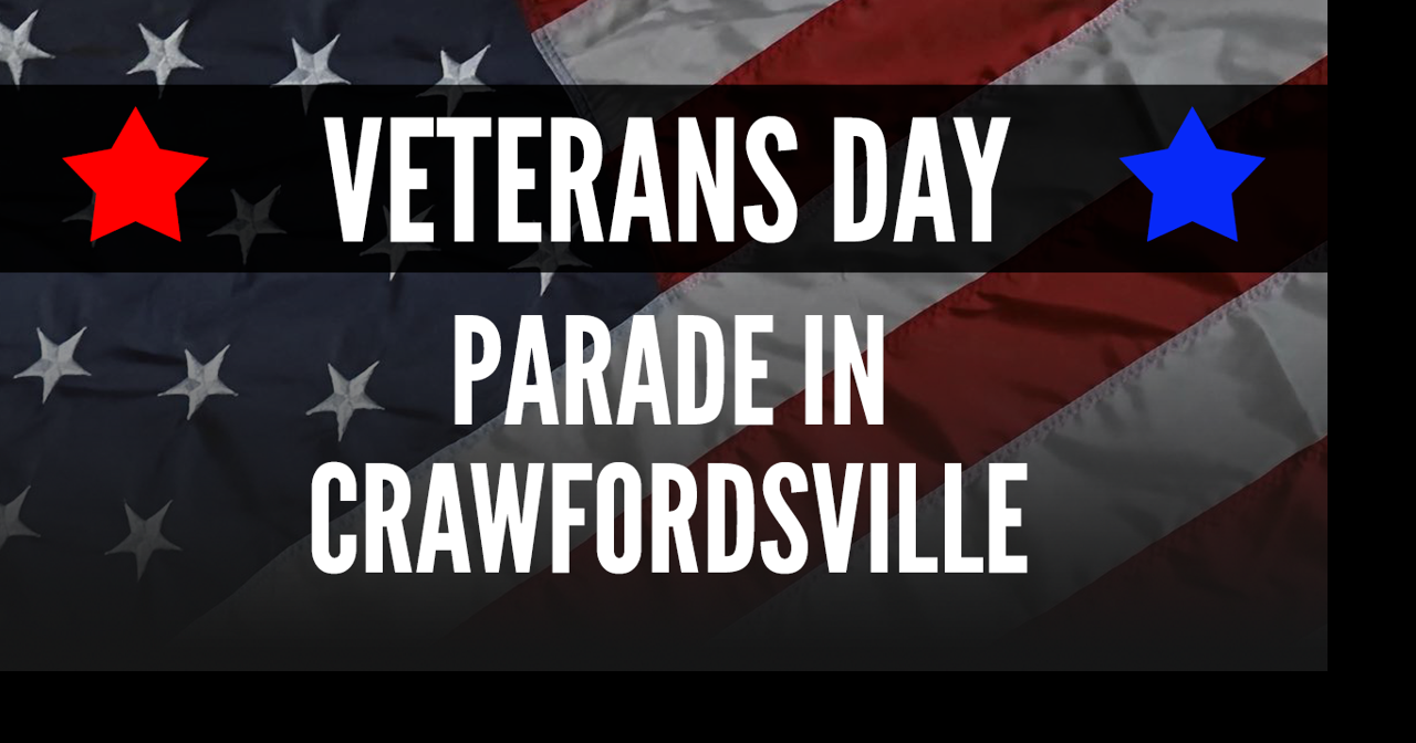 Crawfordsville prepares for '23 Veterans Day Parade Homepage