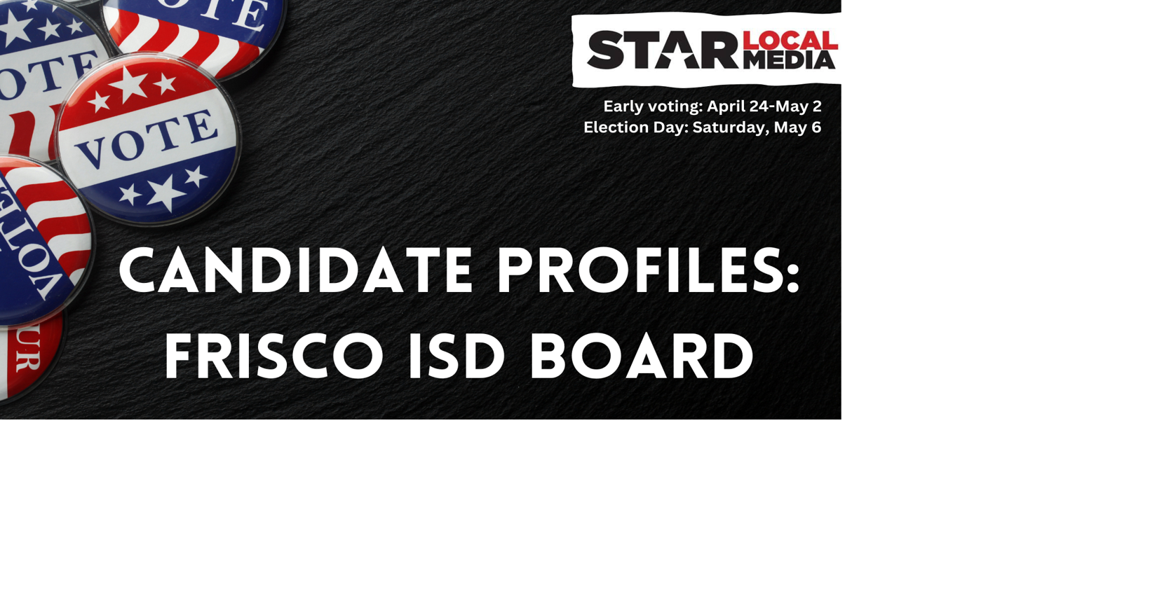 Meet your candidates Frisco ISD Board of Trustees Place 5 Frisco