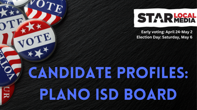 Plano ISD Board of Trustees 2023 Election Preview: Meet your candidates, Plano Star Courier