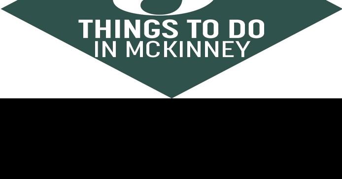 5 things to do in McKinney this week | McKinney Courier-Gazette | starlocalmedia.com