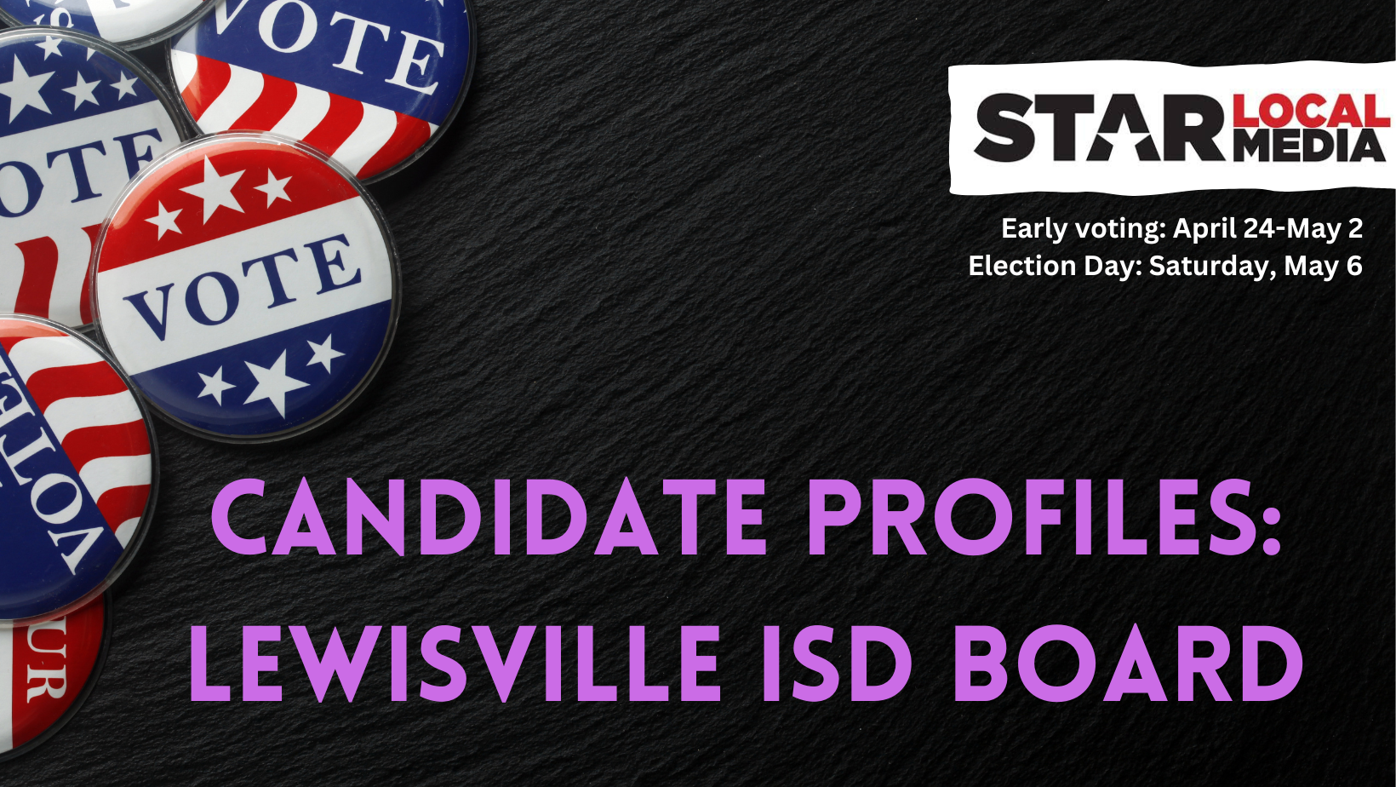Lewisville ISD Board of Trustees Election Preview 2023: Meet your  candidates | Lewisville Leader | starlocalmedia.com