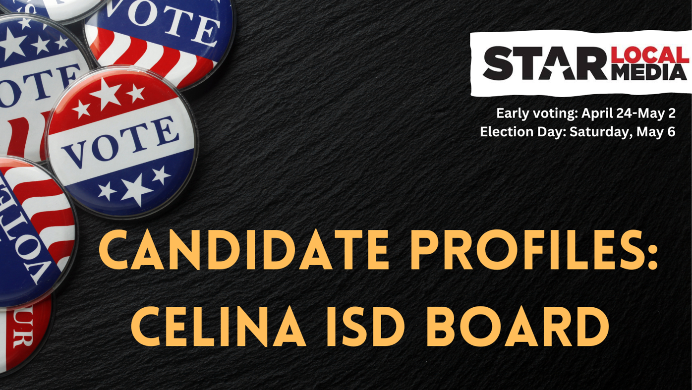 Meet your candidates: Celina ISD Board of Trustees Place 3 | Celina Record  | starlocalmedia.com