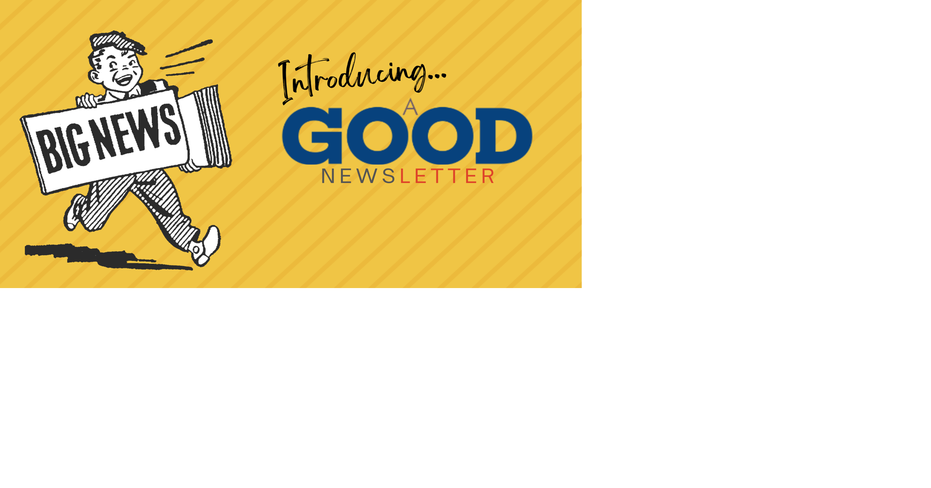 Ready for a little good news? Get our GOOD NEWSLETTER! Community Focus