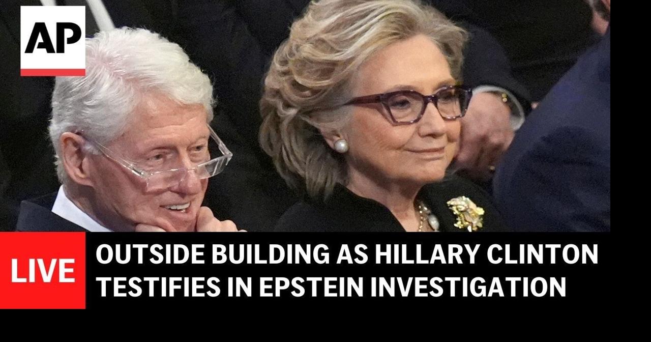 LIVE: Outside building as Hillary Clinton testifies in House Epstein ...