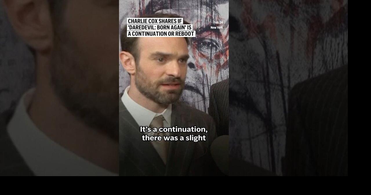 Charlie Cox shares if 'Daredevil: Born Again' is a continuation or