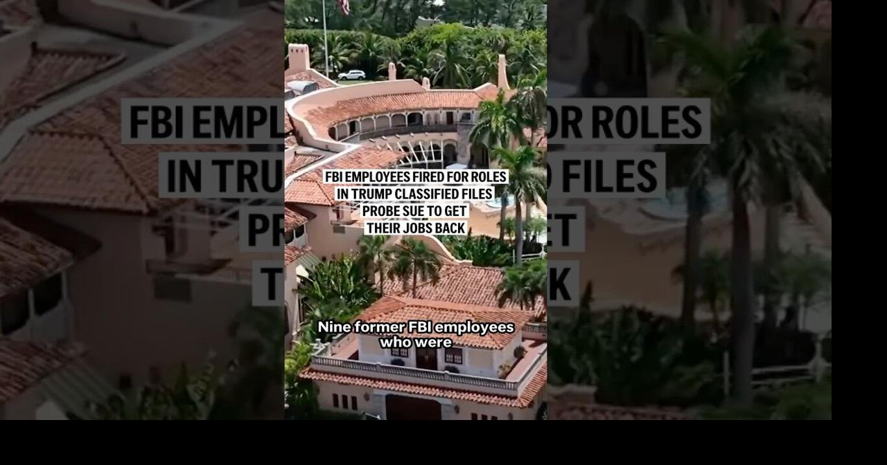 FBI employees fired for roles in Trump classified files probe sue to ...