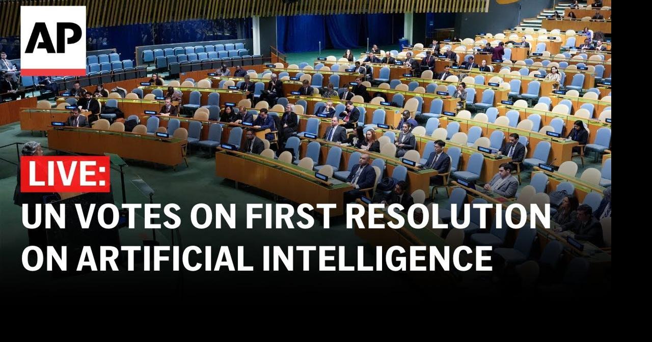 LIVE: UN votes on its first resolution on artificial intelligence ...