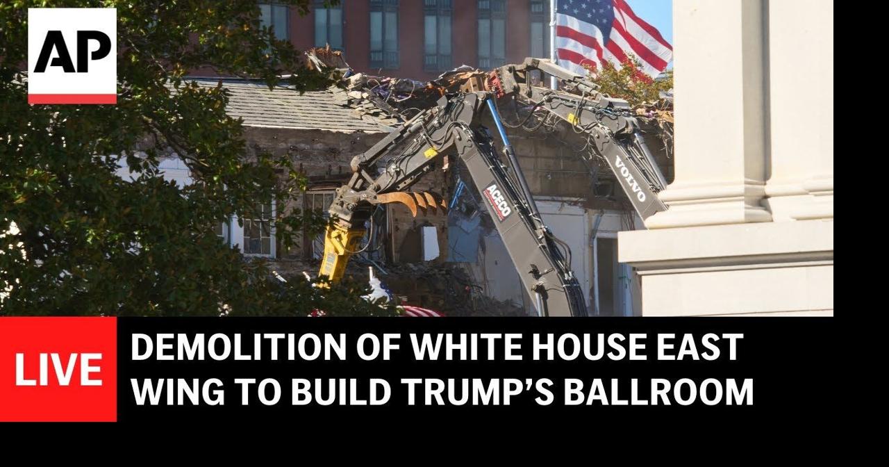 LIVE: Demolition continues of White House East Wing to build Trump s