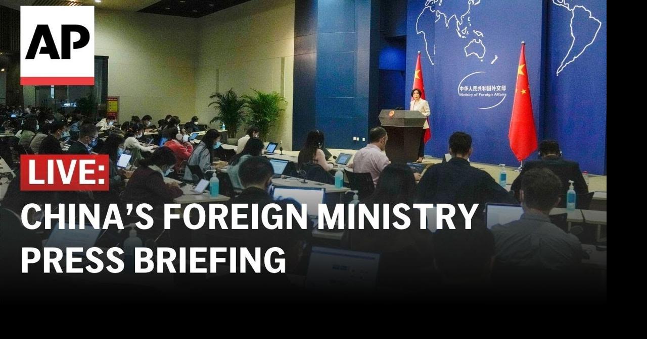 LIVE: China’s Ministry of Foreign Affairs press briefing ...