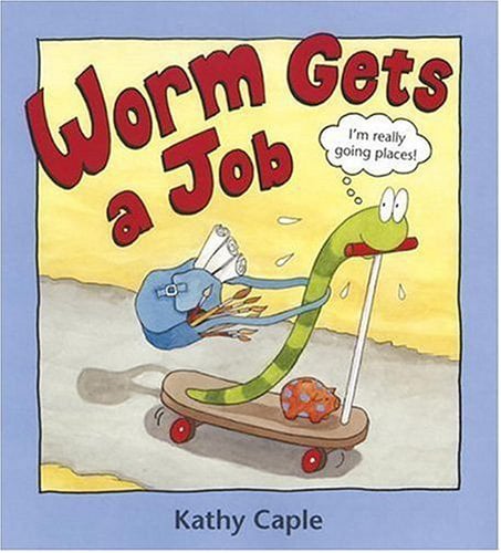 Worm Gets a Job by Kathy Caple