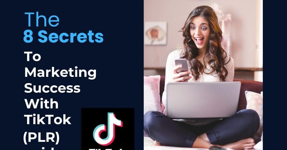 The 8 Secrets To Marketing Success With TikTok (PLR) | | thearabtribune.com
