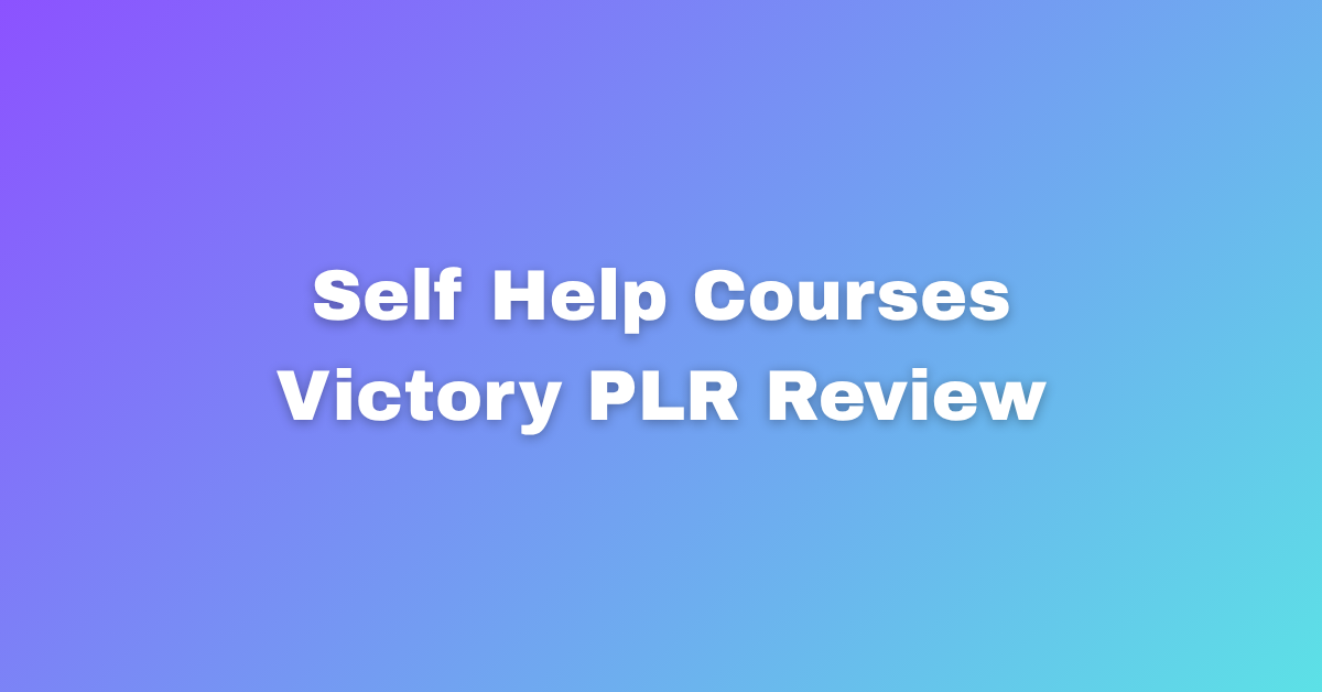 Self Help Courses Victory PLR Review Scale Sales Quickly.png ...