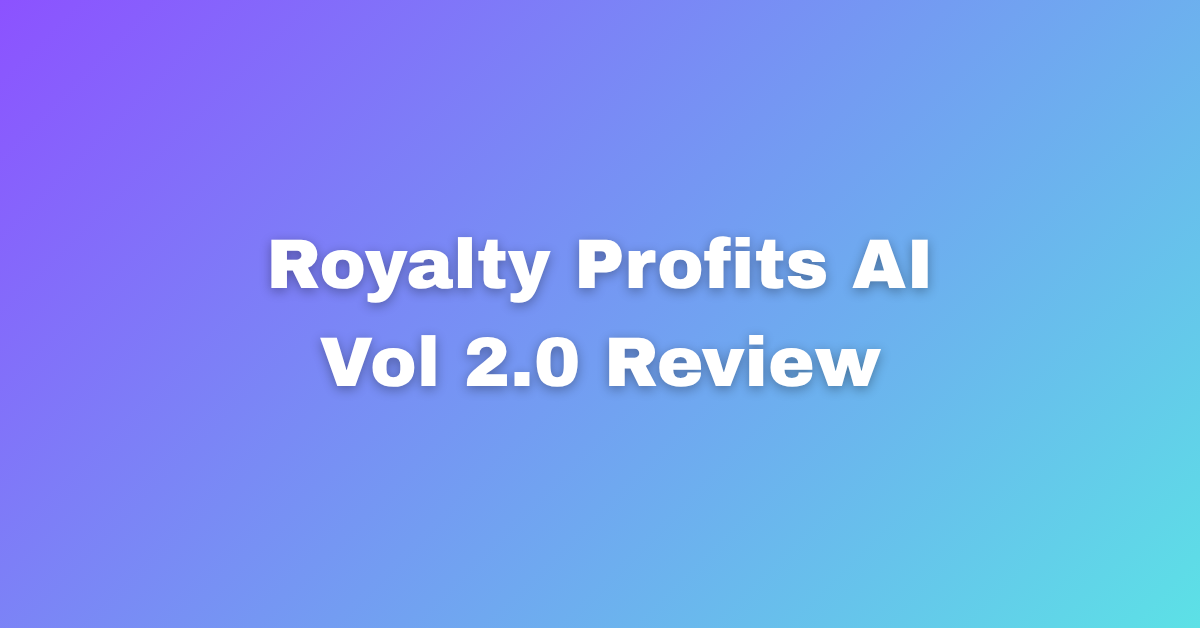 Royalty Profits Ai Review: Unlocking Your Passive Income