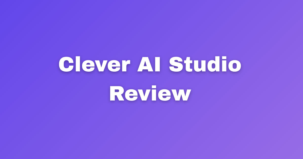 Clever AI Studio Review Best AI Tool for Content 2026.png ...