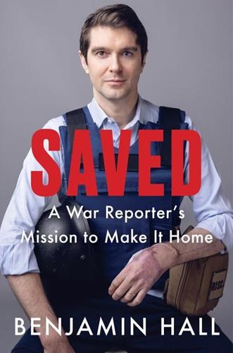 Wounded Fox correspondent Benjamin Hall to publish memoir