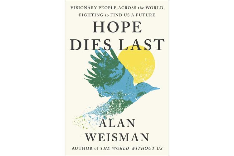 Book Review: 'Hope Dies Last' visits visionaries fighting global warming