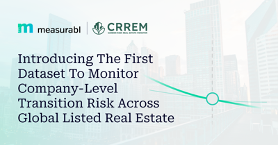 Measurabl and CRREM Launch First Dataset to Track Company-Level Climate Transition Risk in Listed Real Estate Globally