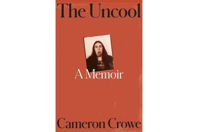 Filmmaker-music journalist Cameron Crowe has a memoir out this fall. It’s called ‘The Uncool'