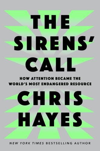 Book Review: Chris Hayes' 'Sirens' Call' is a thorough look at the fight for attention in modern age