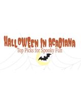 Halloween in Acadiana: Top Picks for Spooky Fun