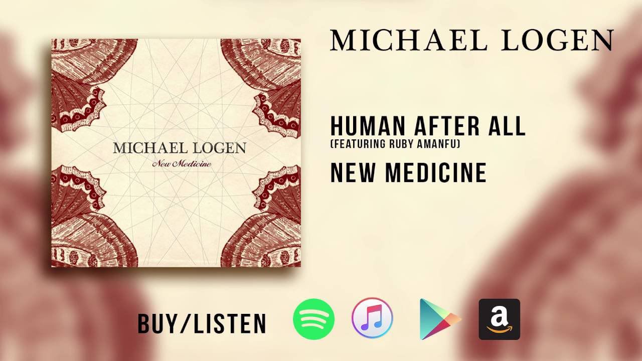 Michael Logen Human After All From The Album New Medicine Feat Ruby Amanfu Thedailytimes Com Michael logen) teen daze remix. the daily times