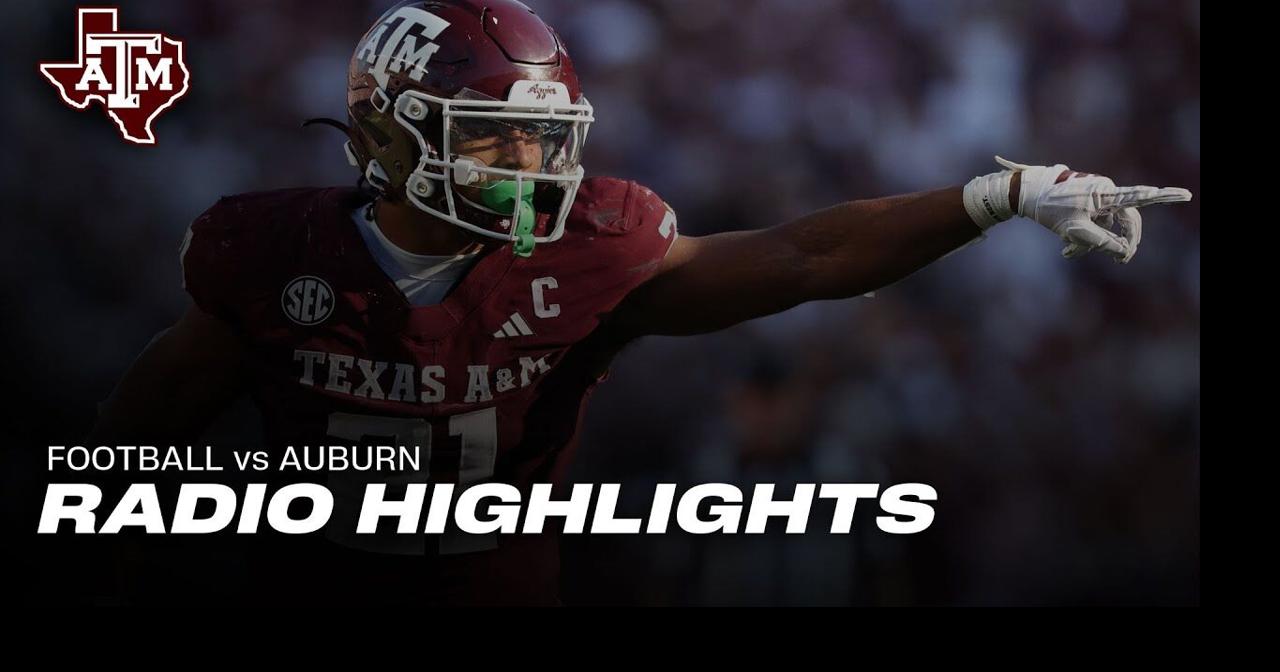 Radio Highlights: A&M 16, Auburn 10