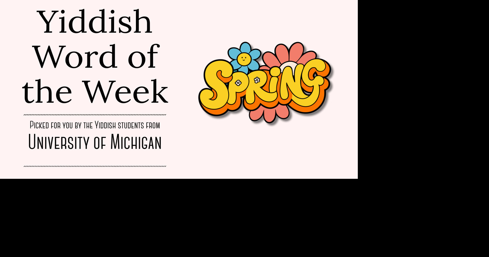 Yiddish Word of the Week Picked by U-M Yiddish Students: Spring