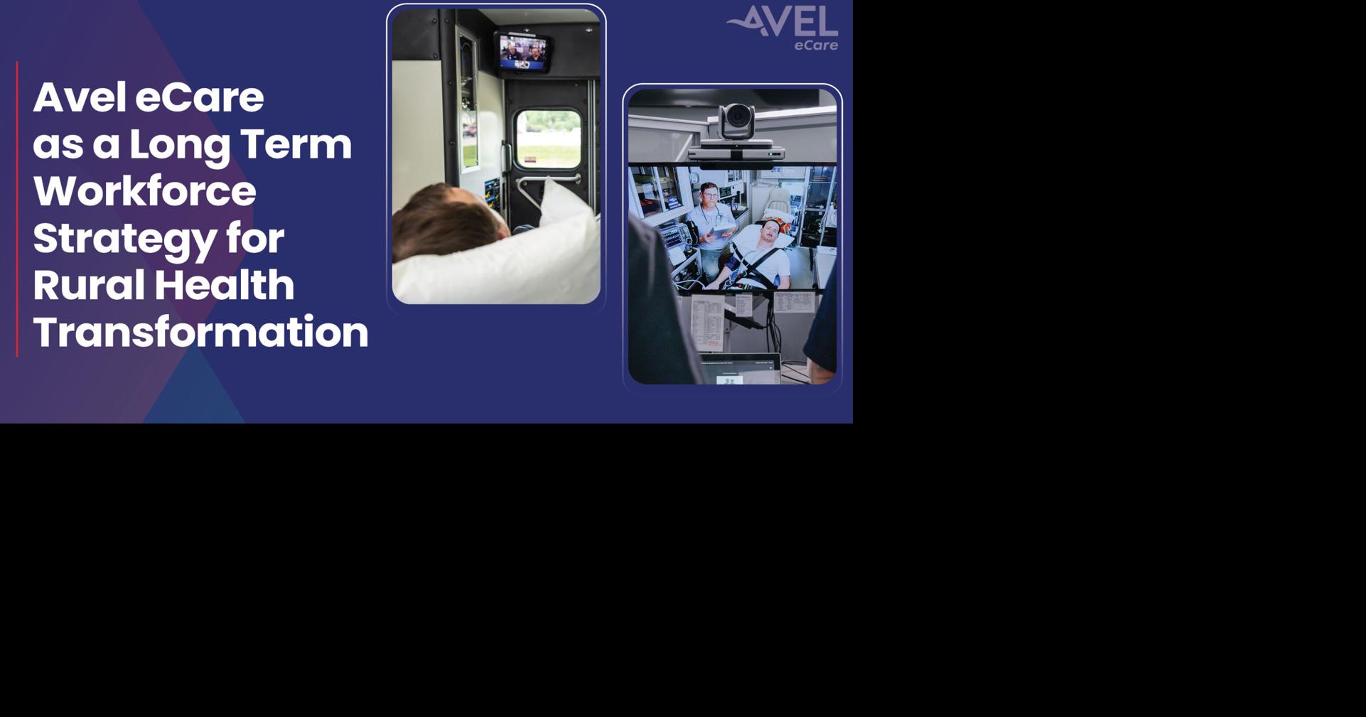 Avel eCare Highlights Virtual Health as a Long Term Workforce Strategy for Rural Health Transformation