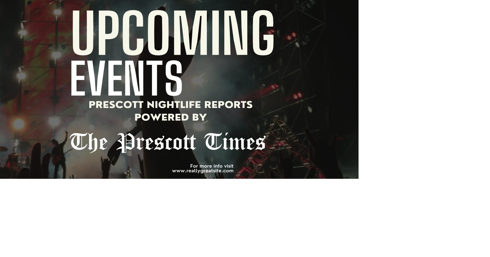 Courtesy of the Prescott Nightlife Reports Facebook Group Page Arts