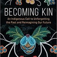 At the Library: “Becoming Kin: An Indigenous Call to Unforgetting the ...